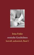 erotische Geschichten di Irina Frider edito da Books on Demand