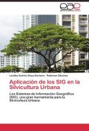 Aplicación de los SIG en la Silvicultura Urbana di Leodán Andrés Otaya Burbano, Robinson Sánchez edito da EAE