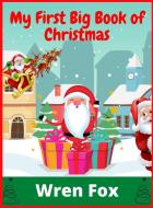 My First Big Book of Christmas di Wren Fox edito da Wren Fox