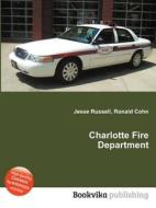 Charlotte Fire Department edito da Book On Demand Ltd.