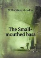 The Small-mouthed Bass di William James Loudon edito da Book On Demand Ltd.