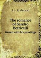 The Romance Of Sandro Botticelli Woven With His Paintings di A J Anderson edito da Book On Demand Ltd.