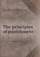 The Principles Of Punishment di Edward William Cox edito da Book On Demand Ltd.