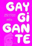 Gay Gigante: Una Historia Sobre el Miedo di Gabriel Ebensperger edito da PLANETA PUB