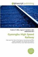 Gyeongbu High Speed Railway edito da Alphascript Publishing
