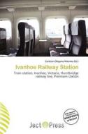 Ivanhoe Railway Station edito da Ject Press
