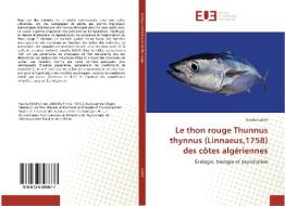 Le thon rouge Thunnus thynnus (Linnaeus,1758) des côtes algériennes di Naciba Labidi edito da Editions universitaires europeennes EUE