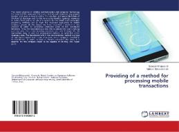 Providing of a method for processing mobile transactions di Soroosh Khajevandi, Mehran Mohsenzadeh edito da LAP Lambert Academic Publishing