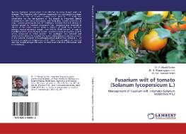 Fusarium wilt of tomato (Solanum lycopersicum L.) di P. Murali Sankar, S. Shanmugapackiam, Sa. Ramyabharathi edito da LAP Lambert Academic Publishing