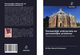 Persoonlijk ordinariate en persoonlijke prelatuur di Rt. Rev. Daniel W Kasomo edito da Uitgeverij Onze Kennis