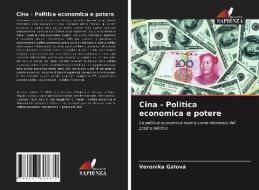 Cina - Politica Economica E Potere di Galova Veronika Galova edito da KS OmniScriptum Publishing