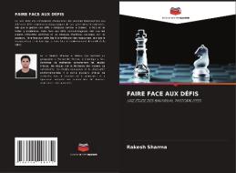 FAIRE FACE AUX DÉFIS di Rakesh Sharma edito da Editions Notre Savoir