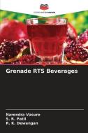 Grenade RTS Beverages di Narendra Vasure, S. R. Patil, R. K. Dewangan edito da Editions Notre Savoir