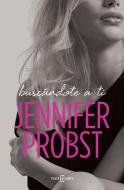 Buscándote a ti di Jennifer Probst edito da Plaza & Janés
