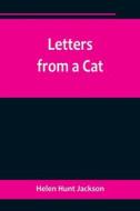 Letters from a Cat di Helen Hunt Jackson edito da Alpha Editions