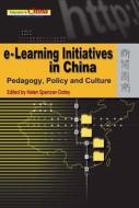 E-Learning Initiatives in China: Pedagogy, Policy and Culture di Helen Spencer-oatey edito da HONG KONG UNIV PR