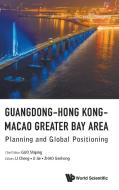 Guangdong-hong Kong-macao Greater Bay Area: Planning And Global Positioning edito da World Scientific Publishing Co Pte Ltd