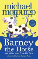 Barney The Horse And Other Tales From The Farm di Michael Morpurgo edito da HarperCollins Publishers