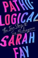 Pathological: The True Story of Six Misdiagnoses di Sarah Fay edito da HARPER ONE
