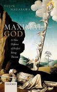 Maximal God: A New Defence of Perfect Being Theism di Yujin Nagasawa edito da OXFORD UNIV PR