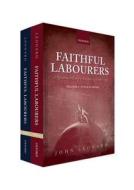 Faithful Labourers: A Reception History of Paradise Lost, 1667-1970: Volume I: Style and Genre; Volume II: Interpretativ di John Leonard edito da PAPERBACKSHOP UK IMPORT