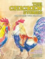 The Chicken Stories: Our Stories With Gr di RENICE TOWNSEND edito da Lightning Source Uk Ltd