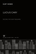 Lucius Cary. Second Viscount Falkland di Kurt Weber edito da Columbia University Press
