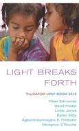 Light Breaks Forth: The Cafod Lent Book edito da Darton,longman & Todd Ltd