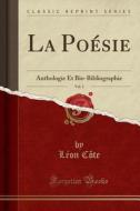 La Poésie, Vol. 3: Anthologie Et Bio-Bibliographie (Classic Reprint) di Leon Cote edito da Forgotten Books