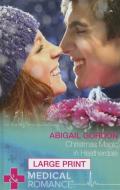 Christmas Magic in Heatherdale di Abigail Gordon edito da Harlequin (UK)