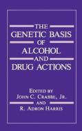 The Genetic Basis of Alcohol and Drug Actions di John Crabbe edito da Springer US