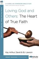 Loving God and Others: A 6-Week, No-Homework Bible Study di Kay Arthur, David Lawson, Bj Lawson edito da WATERBROOK PR