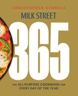 Milk Street 365: New Essentials for Everyday Cooking di Christopher Kimball edito da VORACIOUS