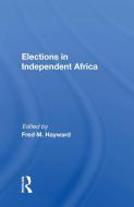 Elections In Independent Africa edito da Taylor & Francis Ltd