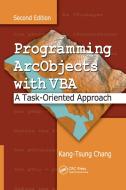 Programming ArcObjects with VBA di Kang-Tsung Chang edito da Taylor & Francis Ltd