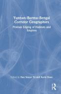 Yunnan-Burma-Bengal Corridor Geographies edito da Taylor & Francis Ltd