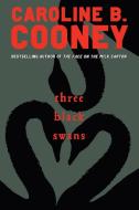 Three Black Swans di Caroline B. Cooney edito da EMBER