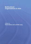 Multicultural Organizations in Asia di Heidi Dahles edito da Taylor & Francis Ltd