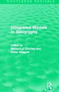 Integrated Models In Geography di Richard J. Chorley, Peter Haggett edito da Taylor & Francis Ltd