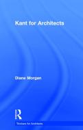 Kant for Architects di Diane (University of Leeds Morgan edito da Taylor & Francis Ltd