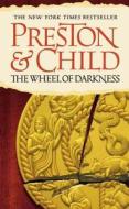 The Wheel of Darkness di Douglas J. Preston, Lincoln Child edito da Grand Central Publishing