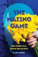 The Mating Game di Ellen Lamont edito da University Of California Press