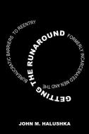 Getting The Runaround di John Michael Halushka edito da University Of California Press