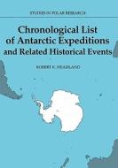 Chronological List Of Antarctic Expeditions And Related Historical Events di Robert Headland edito da Cambridge University Press