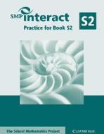 Smp Interact Practice For Book S2 di School Mathematics Project edito da Cambridge University Press