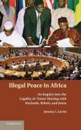 Illegal Peace in Africa di Jeremy I. Levitt edito da Cambridge University Press
