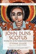 John Duns Scotus: Introduction to His Fundamental Positions di Etienne Gilson edito da BLOOMSBURY 3PL