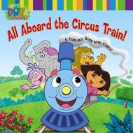 All Aboard the Circus Train!: A Foldout Book with Flaps! di Laura Driscoll edito da Simon Spotlight/Nickelodeon