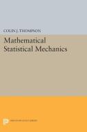 Mathematical Statistical Mechanics di Colin J. Thompson edito da Princeton University Press