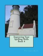 Improving Your Spelling Skills/ Book 4 di Mrs Victoria Kays edito da Victoria Kays